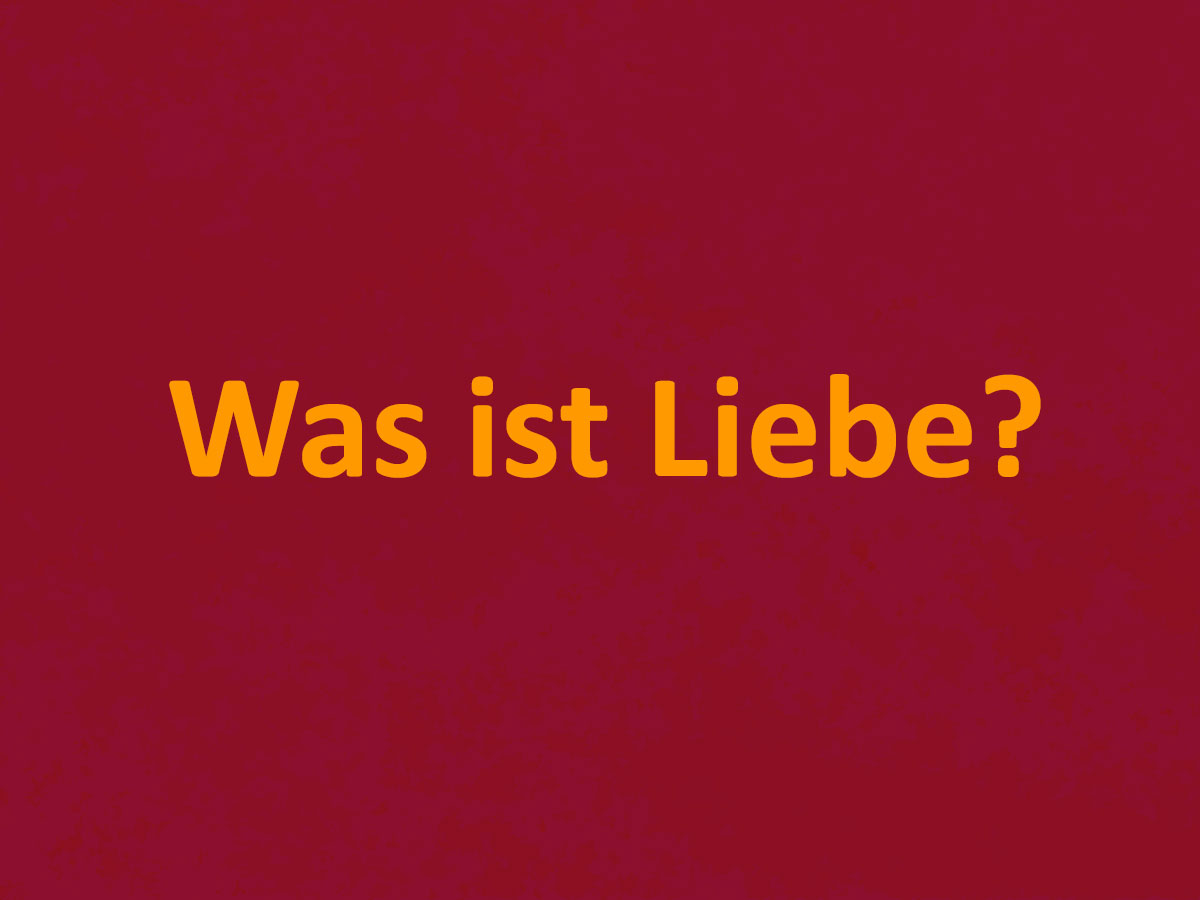 Was ist Liebe?